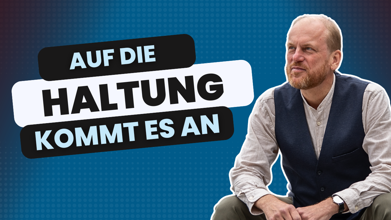 Auf die Haltung kommt es an